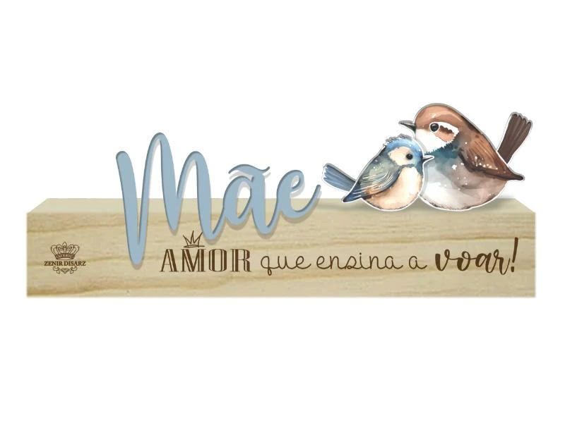 MADEIRINHA MÃE AMOR QUE ENSINA A VOAR...PÁSSAROS 8X20
