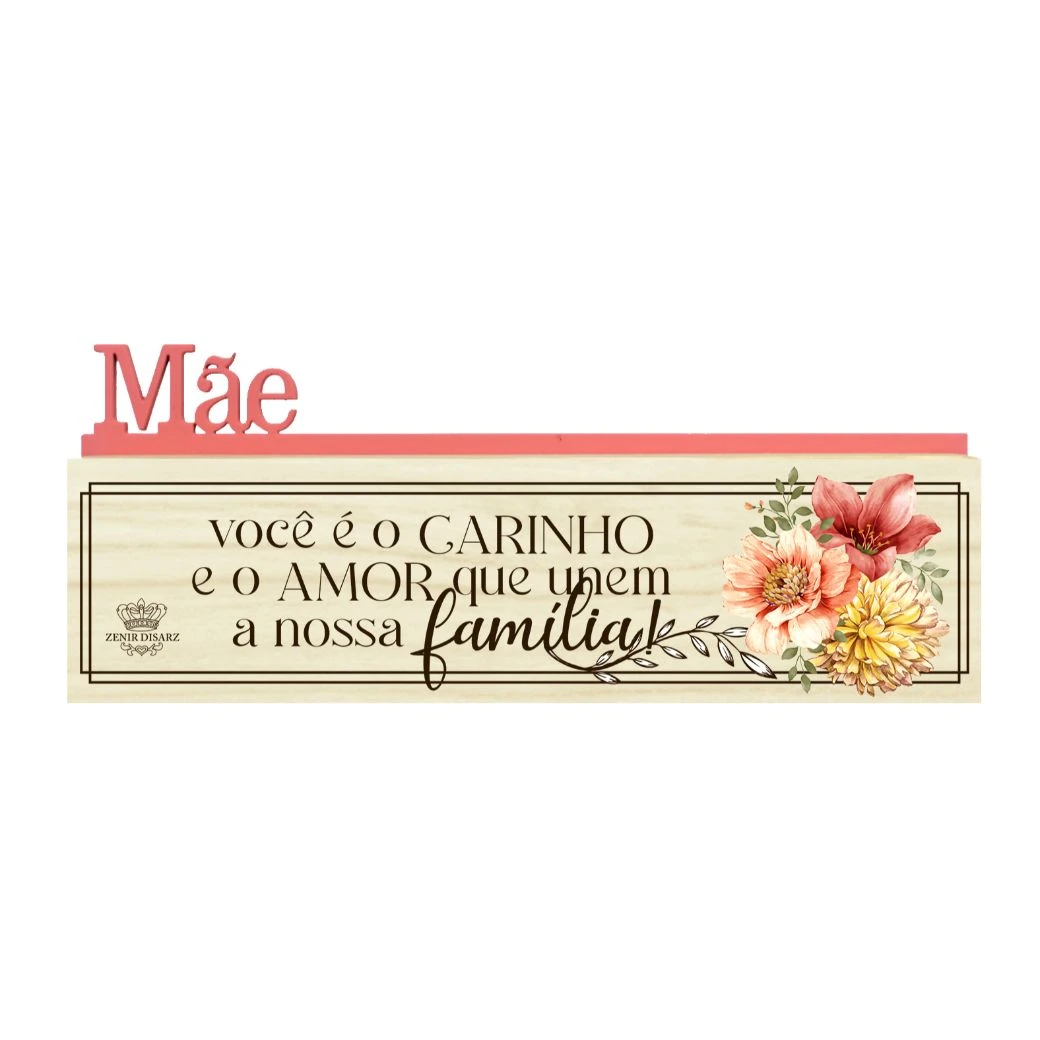 MADEIRINHA DUPLA MÃE, VOCÊ É O CARINHO E O AMOR...7X19