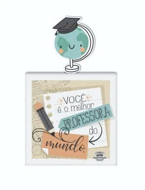 PLACA DE MESA VOCÊ É A MELHOR PROFESSORA DO MUNDO 16X10