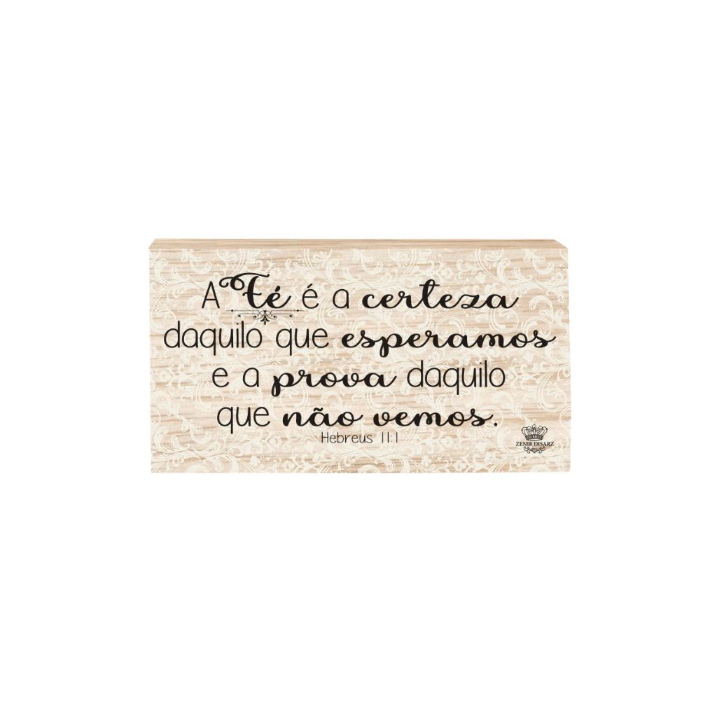 PLACA DE MESA CRU A FÉ É A CERTEZA DAQUILO QUE ESPERAMOS...10X19
